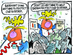 2-panel cartoon — In panel#1, Trump says "Biden isn't doing anything to protect our border!". In panel two - Trump holds a paper with polling results and a Border Security bill and says to his Republican elephants "Don't do anything to help Biden protect our border!"