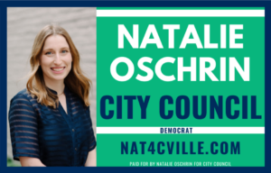 Natalie Oschrin 2023 campaign logo. Her photo (wearing a blue top) to the left side, her name in big white letters, City Council in big black letters, her website URL in medium sized black letters, all against a green background