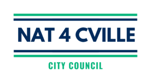 Natalie Oschrin 2023 Campaign logo. Top 2/3 of graphic are large navy blue letters "NAT 4 CVILLE", With pairs of alternating blue and green lines above and below, then words in green letters "City Council" below, that, all against a white background. 