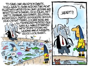 2-panel cartoon — In panel#1 a Republican elephant on one side of a moat is yelling to a woman on the other side of the moat "To save Ohio abortion rights, you'll have to swim across this moat, filled with water from Camp Lejeune and infested with sharks, crocodiles, Matt Gaetz, piranhas, sea snakes, jellyfish, moray eels, pirates, hypodermic needles, dead car batteries, cocaine bear, and ill-tempered mutated Seabass all while strapped with Trump stakes and wearing ankle weights. Good luck, sweet...". In panel#2 the elephant finishes his last word, "sweetheart?" as the woman is now standing on his side of the moat, in his face, with her hands in fists giving him a very angry look.