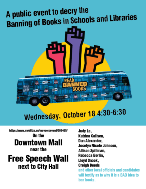 Flyer for the MoveOn.org Banned Bookmobile visit to Charlottesville. The top half of the flyer reads "A public event to decry the Banning of Books in Schools and Libraries Wednesday, October 18 4:30-6:30" and shows a photo of the blue Banned Bookmobile bus with drawings of pink, purple, and orange raised fists coming out of the bus. The bottom half gives the event URL https://www.mobilize.us/moveon/event/586465/ and then reads "On the Downtown Mall near the Free Speech Wall next to City Hall" and then lists the speakers: "Judy LE, Katrina Callsen, Dan Alexander, Jocelyn Nicole Johnson, Allison Spillman, Rebecca Berlin, Lloyd Snook, Creigh Deeds and other local officials and candidates will testify why it is a BAD idea to ban books"