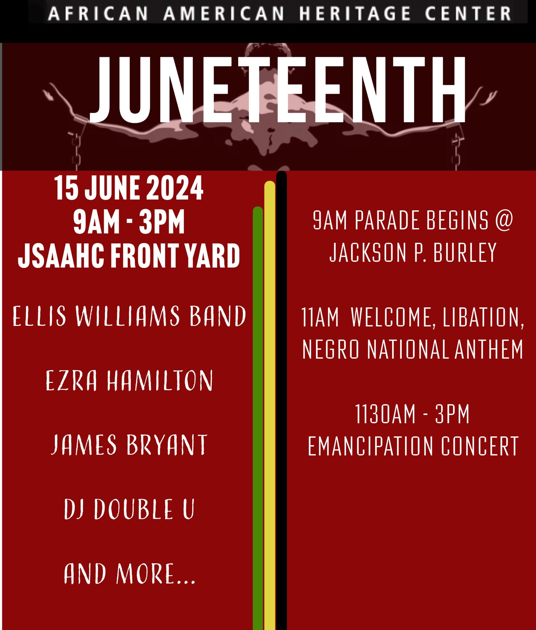 Poster with black background at top with background image of a black man in chains reading -"African American Heritage Center Juneteenth" and below are 2 columns with performers' names and location and times