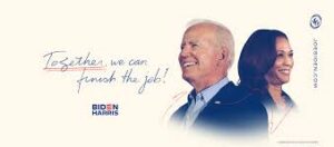 Profile photos of Pres. Biden facing left and Vice-Pres. Harris facing right with the slogan "Together We Can Finish the Job" (the word together is double underlined in red).